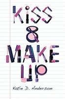 Cover of Kiss & Make Up by Katie D. Anderson