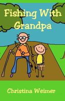 Cover of Fishing with Grandpa by Christina Weimer