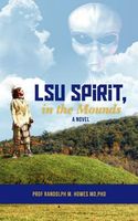 Cover of LSU Spirit, in the Mounds by Randolph M. Howes