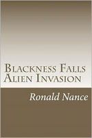 Cover of Blackness Falls- Alien Invasion by Ronald Nance
