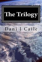 Cover of The Trilogy by Dani J. Caile