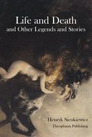 Life And Death And Other Legends And Stories