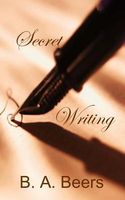Cover of Secret Writing by B.A. Beers
