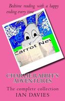 Cover of Charlie Rabbit's Adventures - the Complete Collection by Ian Davies