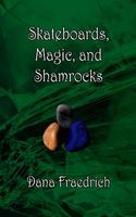 Skateboards, Magic, and Shamrocks