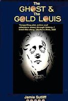 The Ghost and the Gold Louis