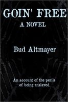 Cover of Goin' Free by Bud Altmayer