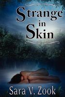 Cover of Strange In Skin by Sara V. Zook