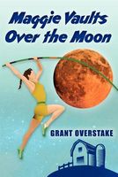 Cover of Maggie Vaults Over the Moon by Grant Overstake