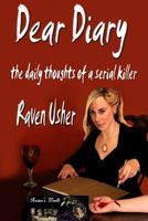 Cover of Dear Diary; Daily Thoughts of a Serial Killer by Raven Usher