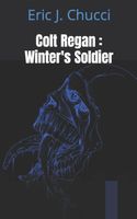 Cover of Colt Regan: Winter's Soldier by Eric J. Chucci
