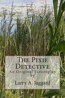 Cover of The Pixie Detective by Larry A. Jaggard