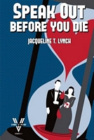Cover of Speak Out Before You Die by Jacqueline T. Lynch