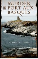 Cover of Murder in Port Aux Basques by Richard C. Thuss