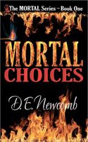 Cover of Mortal Choices by D.E. Newcomb