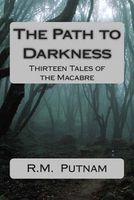 The Path to Darkness: Thirteen Tales of the Macabre