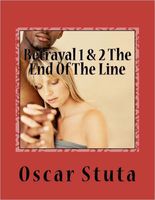 Cover of Betrayal 1 & 2 the End of the Line by Oscar Stuta