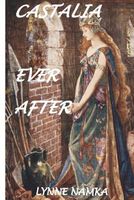 Cover of Castalia Ever After by Lynne Namka