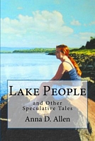 Cover of Lake People and Other Speculative Tales by Anna D. Allen