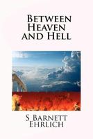 Cover of Between Heaven and Hell by S. Barnett Ehrlich