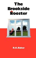 Cover of The Brookside Rooster by R.K. Raker