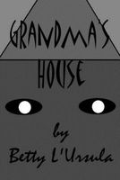 Cover of Grandma's House by Betty L'Ursula