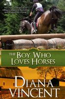Cover of The Boy Who Loves Horses by Diana Vincent