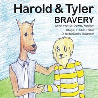 Harold & Tyler: Bravery by Janet Walton Dukes