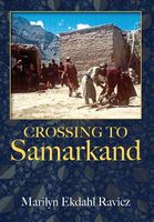 Cover of Crossing to Samarkand by Marilyn Ekdahl Ravicz