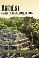 Ancient: A Search for the Lost City of the Mayas