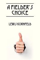 Cover of A Fielder's Choice by Lewis Kornfeld