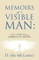 Cover of Memoirs of a Visible Man by D the 4th Letter