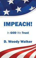 Cover of Impeach! in God We Trust by D. Woody Walker