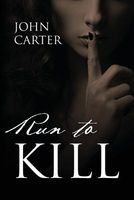 Cover of Run to Kill by John Carter