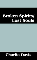 Cover of Broken Spirits/Lost Souls by Charlie Davis