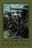 Cover of Dream Team Bravo by T.A. Zwick