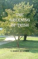 Cover of The Greening of Trish by V. Karen McMahon