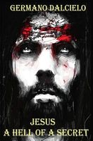 Cover of Jesus a Hell of a Secret by Germano Dalcielo