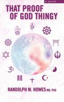 Cover of That Proof of God Thingy by Randolph M. Howes