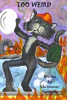 Cover of Too Weird by Christamar Varicella