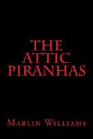 Cover of The Attic Piranhas by Marlin Williams