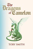 Cover of The Dragons of Camelon by Toby Smith