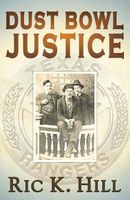 Cover of Dust Bowl Justice by Ric K. Hill