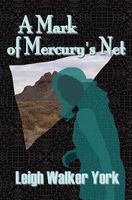 Cover of A Mark of Mercury's Net by Leigh Walker York
