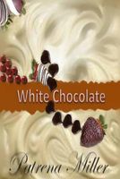 Cover of White Chocolate by Patrena Miller