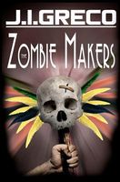 Cover of The Zombie Makers by J.I. Greco