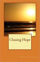 Cover of Chasing Hope by Peggy L. Ayers