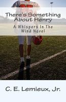 Cover of There's Something about Henry by C.E. LeMieux Jr.