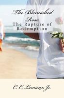 Cover of The Blemished Rose by C.E. LeMieux Jr.