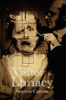 Cover of Visitor in Lunacy by Stephen Curran